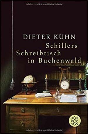 Schillers Schreibtisch In Buchenwald: Bericht by Dieter Kühn