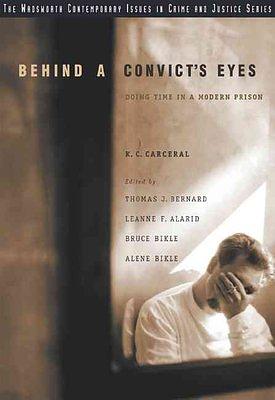 Behind a Convict's Eyes: Doing Time in a Modern Prison by Thomas J. Bernard, K. C. Carceral