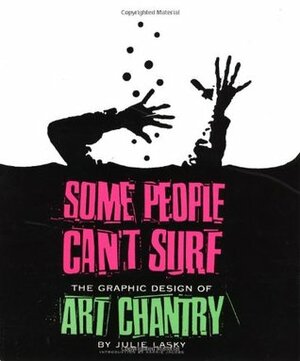 Some People Can't Surf: The Graphic Design of Art Chantry by Jamie Sheehan, Julie Lasky, Art Chantry, Karrie Jacobs
