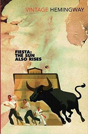 Fiesta: The Sun Also Rises by Ernest Hemingway