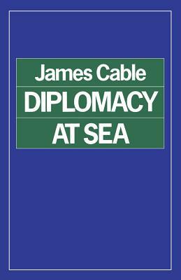 Diplomacy at Sea by James Cable