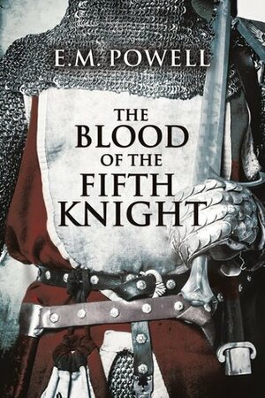 The Blood of The Fifth Knight by E.M. Powell