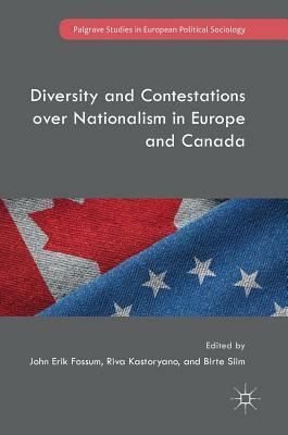 Diversity and Contestations Over Nationalism in Europe and Canada by 