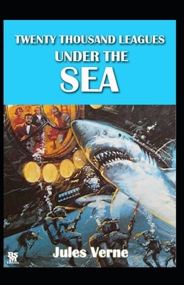 20,000 Leagues Under the Sea Illustrated by Jules Verne