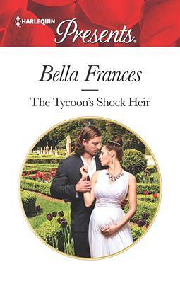 The Tycoon's Shock Heir by Bella Frances