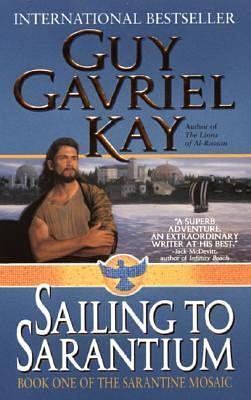 Sailing to Sarantium by Guy Gavriel Kay