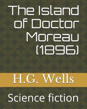 The Island of Doctor Moreau (1896): Science Fiction by H.G. Wells