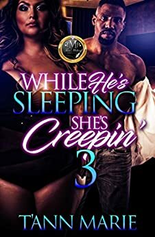 While He's Sleeping, She's Creepin' 3 by T'Ann Marie