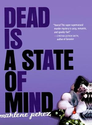 Dead Is A State Of Mind by Marlene Perez, Marlene Perez