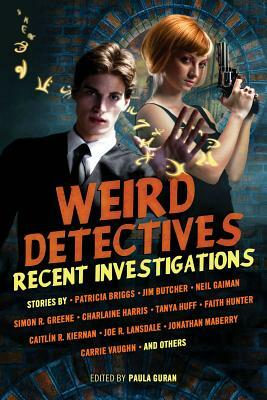 Weird Detectives: Recent Investigations by Charlaine Harris, Simon R. Green, Neil Gaiman
