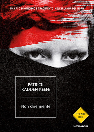 Non dire niente: Un caso di omicidio e tradimento nell'Irlanda del Nord by Patrick Radden Keefe