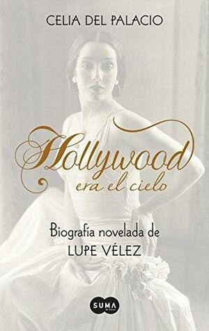 Hollywood era el cielo by Celia del Palacio