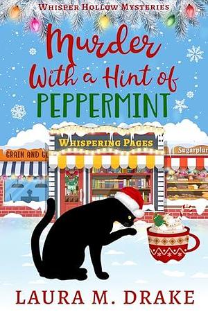 Murder with a Hint of Peppermint by Laura M. Drake, Laura M. Drake