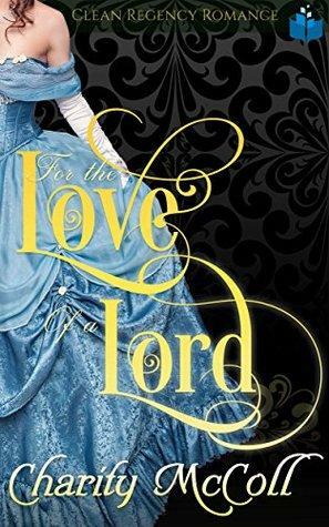 For the Love of a Lord by Charity McColl