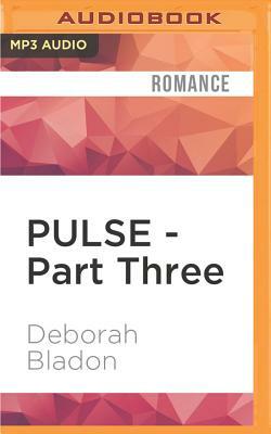 Pulse - Part Three by Deborah Bladon