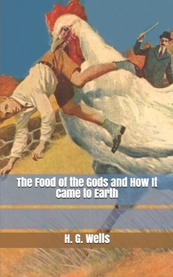 The Food of the Gods and How It Came to Earth by H.G. Wells