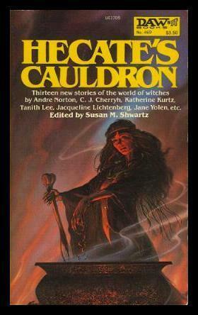 Hecate's Cauldron by Jane Yolen, C.J. Cherryh, Jacqueline Lichtenberg, Diana Wynne Jones, Jayge Carr, Andre Norton, Diana L. Paxson, Galad Elflandsson, Jessica Amanda Salmonson, Katherine Kurtz, Tanith Lee, Charles Saunders, Jean Lorrah, Susan Shwartz