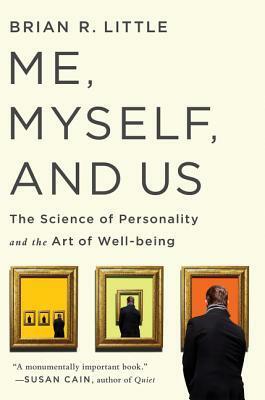 Me, Myself And Us : Lessons In The New Science Of Personality by Brian Little