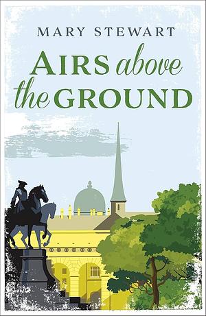 Airs Above the Ground by Mary Stewart