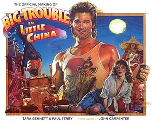 The Official Making Of Big Trouble In Little China by Paul Terry, Tara Bennett