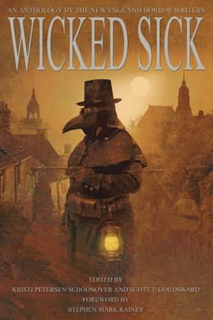 Wicked Sick: An Anthology of the New England Horror Writers by Stephen Mark Rainey