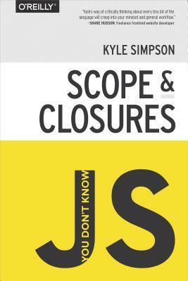 You Don't Know JS: Scope and Closures by Kyle Simpson