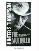 The Mutineer: Rants, Ravings, and Missives from the Mountaintop, 1977-2005 by Hunter S. Thompson