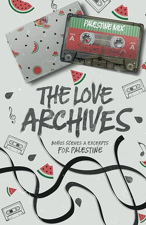 The Love Archives: Bonus Scenes & Excerpts for Palestine, Vol. Three  by Cynthia A. Rodriguez