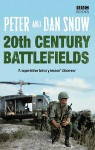 20th Century Battlefields by Dan Snow, Peter Snow