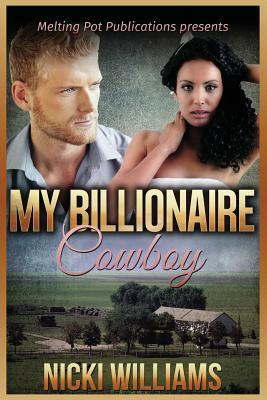 My Billionaire Cowboy: A BWWM Romance by Nicki Williams