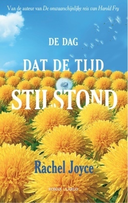 De dag dat de tijd stil stond by Rachel Joyce