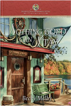 Nothing Gold Can Stay by Becky Melby