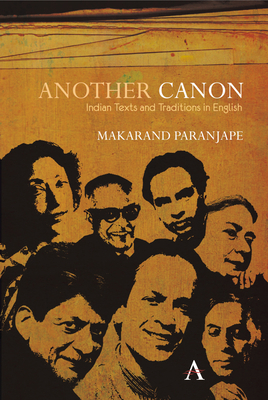 Another Canon: Indian Texts and Traditions in English by Makarand R. Paranjape