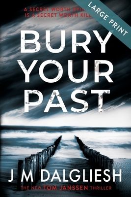 Bury Your Past (Large Print) by J.M. Dalgliesh