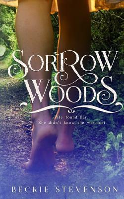 Sorrow Woods by Beckie Stevenson