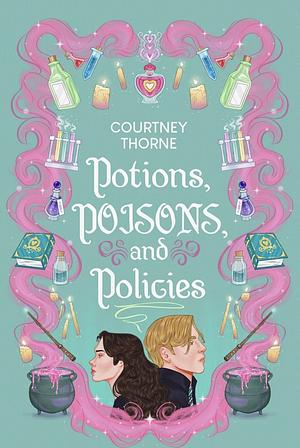 Potions, Poisons, and Policies by Courtney Thorne
