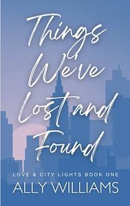 Things We've Lost and Found by Ally Williams