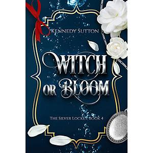 Witch or Bloom by Kennedy Sutton