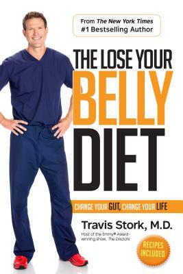 The Lose Your Belly Diet: Change Your Gut, Change Your Life by Travis Stork