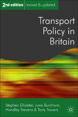 Transport Policy in Britain by Robin Hambleton, June Burnham, Stephen Glaister, Tony Travers, Handley Stevens