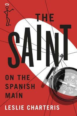 The Saint on the Spanish Main by Leslie Charteris