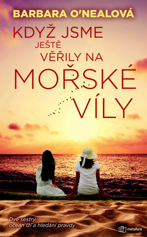 Když jsme ještě věřily na mořské víly by Barbara O'Neal