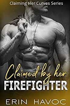 Claimed by Her Firefighter by Erin Havoc