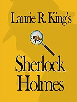 Laurie R. King's Sherlock Holmes by Laurie R. King