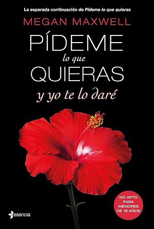 Pídeme lo que quieras y yo te lo daré by Megan Maxwell