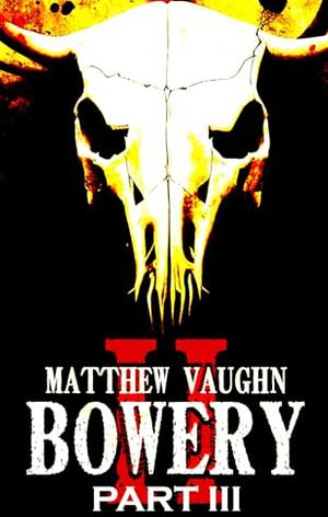 Bowery 2 by Matthew Vaughn