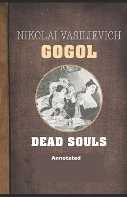 Dead Souls Annotated by Nikolai Gogol