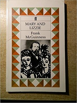 Mary and Lizzie by Frank McGuinness