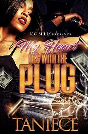 My Heart Lies With The Plug by Taniece