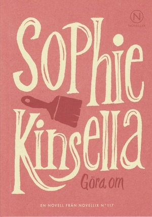 Göra om by Pia Printz, Sophie Kinsella